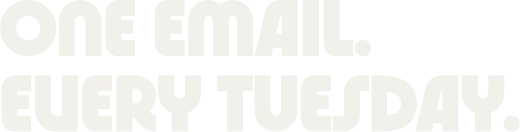 One email. Every Tuesday.