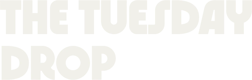The Tuesday Drop