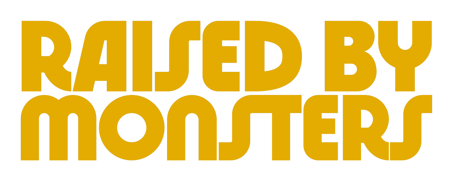 Raised By Monsters